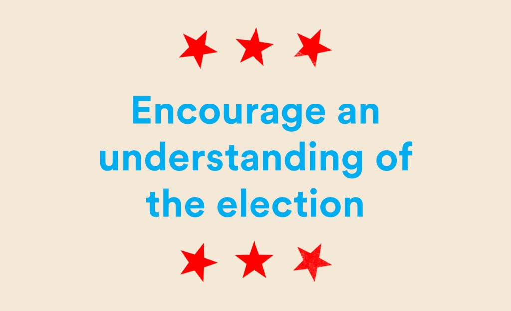 Encourage an understanding of the election and Inauguration